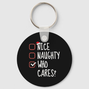 Nice Naughty Who Cares Funny Christmas List Santa Schlüsselanhänger