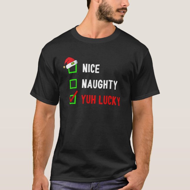 NICE NAUGHTY YUH LUCKY Christmas List Funny Jamaic T-Shirt (Vorderseite)