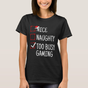 Nice Naughty zu beschäftigt Gaming Funny Weihnacht T-Shirt
