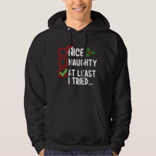 Nice Naughty Zumindest habe ich versucht Weihnacht Hoodie