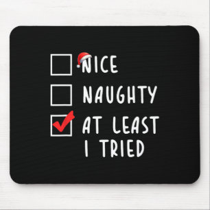 Nice Naughty Zumindest habe ich versucht Weihnacht Mousepad