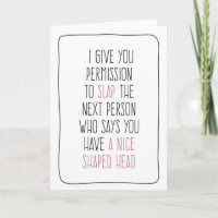Nice Shaped Head, Funny, Chemo, Cancer Card