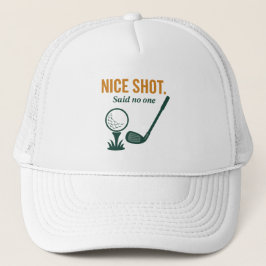 Nice Shot. Said No One – Golf Rage Collection Truckerkappe
