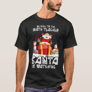 Nice to the Math Teacher Santa sieht lustig X T-Shirt