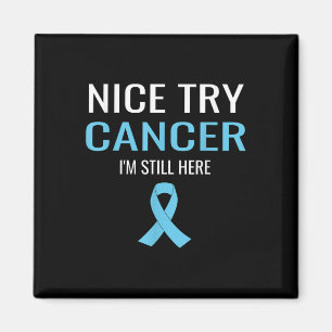 Nice Try Cancer Prostate Cancer Awareness Magnet