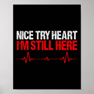 Nice Try Heart Ich bin immer noch hier Poster