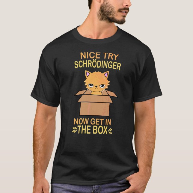 Nice Try Schrödinger Quantum Mechanics Science Phy T-Shirt (Vorderseite)
