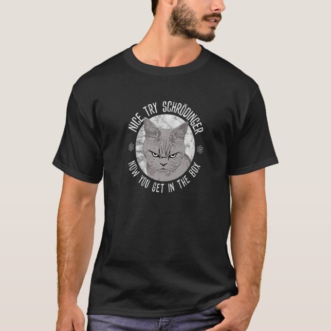 Nice Try Schrodinger's Cat Quantum Phy T-Shirt (Vorderseite)