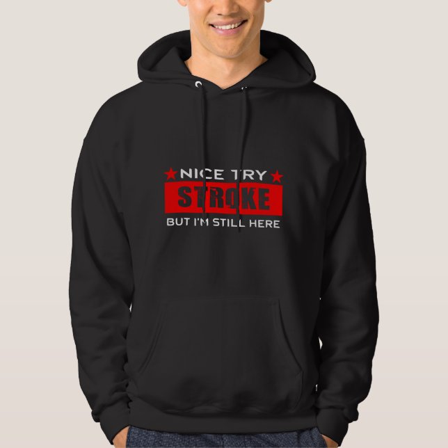 Nice try Stroke but I'm still here gift for Stroke Hoodie (Vorderseite)