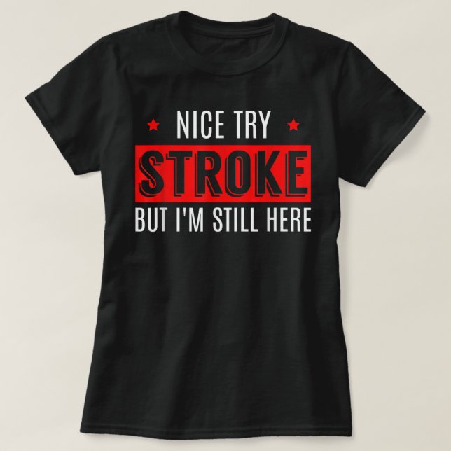 Nice Try Stroke Funny Survivor Awareness T Shirt (Design vorne)