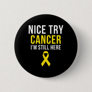 Nice Try Survivor Sarcoma Krebs Bewusstsein Gelb Button
