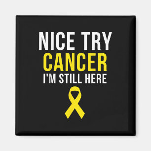 Nice Try Survivor Sarcoma Krebs Bewusstsein Gelb Magnet