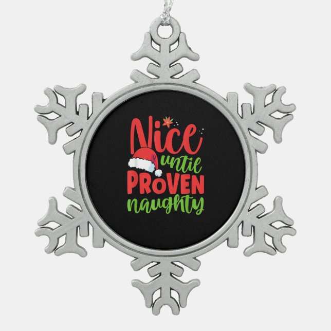 Nice Until Proven Naughty Christmas  Schneeflocken Zinn-Ornament (Vorderseite)