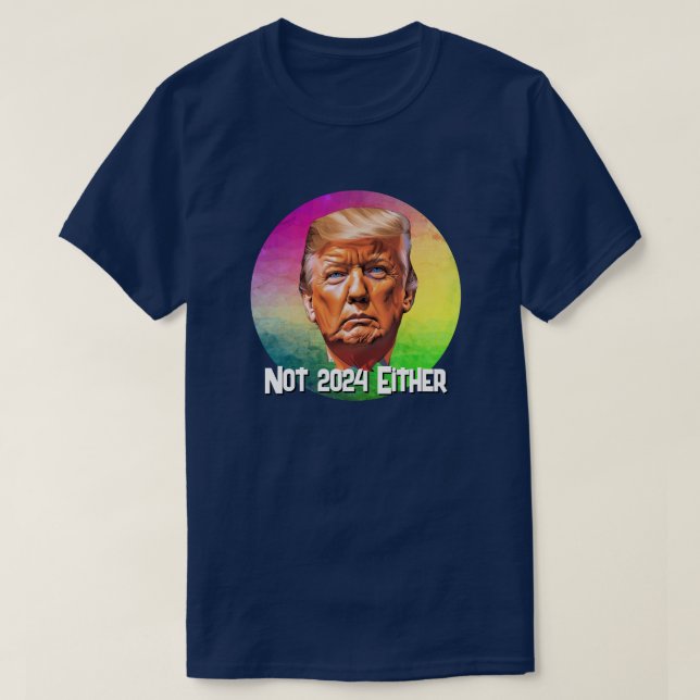 Nicht 2024 oder Trump T-Shirt (Design vorne)
