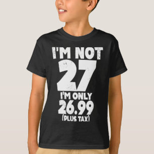 Nicht 27 sondern 2699 plus Steuer 27 Jahre alte Zi T-Shirt