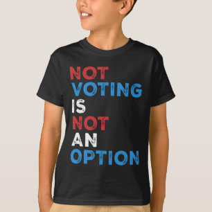Nicht abstimmen ist keine Option - fette Aussage - T-Shirt