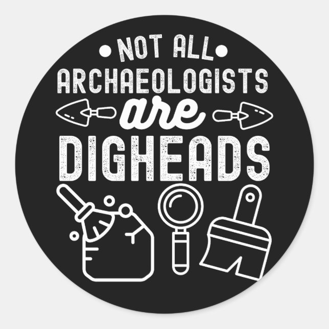 Nicht alle Archäologen sind Digheads Runder Aufkleber (Vorderseite)