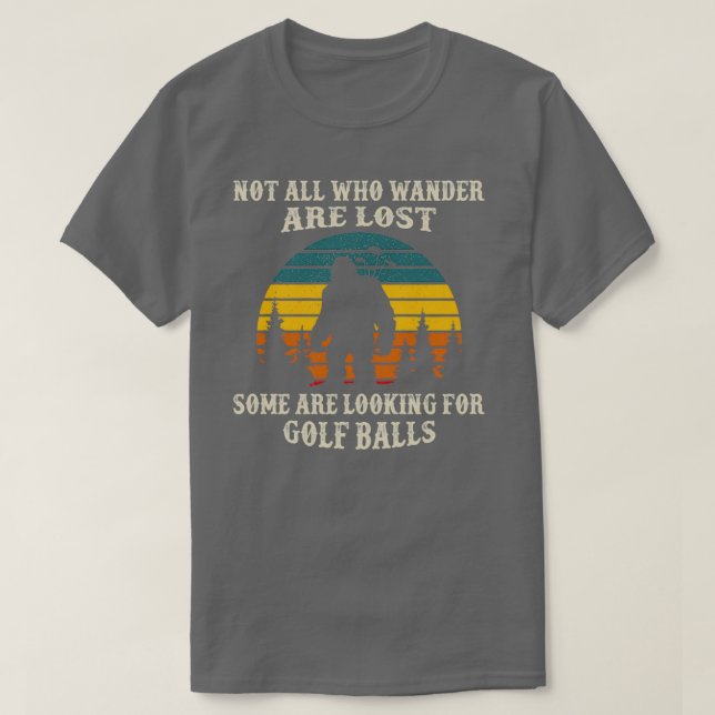 Nicht alle, die sich auf der Suche nach Golf Ball  T-Shirt (Design vorne)