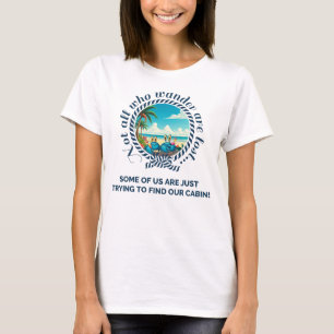 Nicht alle, die wandern... Frauen Kreuzfahrt T-Shi T-Shirt