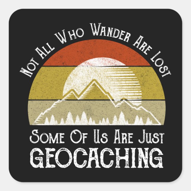 Nicht alle, die wandern, haben das Geocaching verl Quadratischer Aufkleber (Vorderseite)