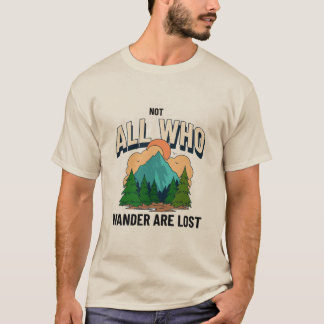 Nicht alle, die wandern, haben meine Reise verlore T-Shirt