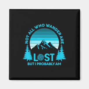 Nicht alle, die wandern, sind verloren, aber ich b magnet
