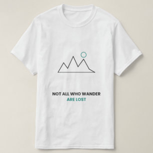 Nicht alle, die wandern, sind verloren Berg-T-Shir T-Shirt