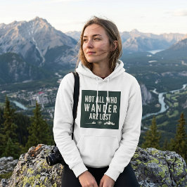 Nicht alle, die wandern, sind verloren Bergkunst  Hoodie