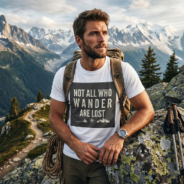 Nicht alle, die wandern, sind verloren Bergkunst  T-Shirt