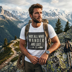 Nicht alle, die wandern, sind verloren Bergkunst T-Shirt