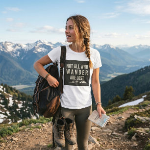 Nicht alle, die wandern, sind verloren Bergkunst T-Shirt