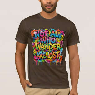 Nicht alle, die wandern, sind verloren Graffiti-Ku T-Shirt