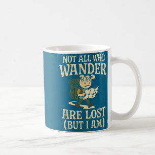 Nicht alle, die wandern, sind verloren Lustiger Wa Kaffeetasse