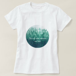 Nicht alle, die wandern, sind verloren - Nebelwald T-Shirt