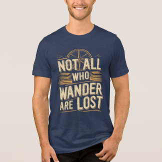 Nicht alle, die wandern, sind verloren Tri-Blend shirt