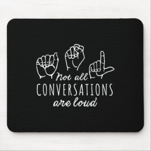 Nicht alle Gespräche sind laut ASL American Sign L Mousepad