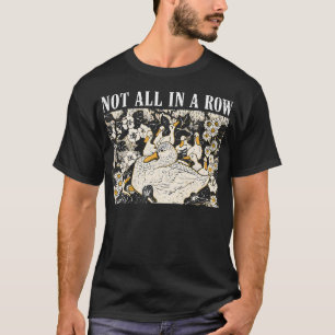 Nicht Alle In Einer Reihe Lustige Enten Blumen T-Shirt