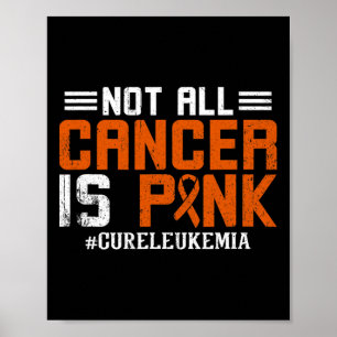 Nicht alle Krebserkrankungen sind rosa Leukämie Be Poster