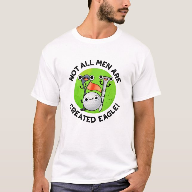 Nicht alle Männer sind erschaffen Eagle Funny Golf T-Shirt (Vorderseite)