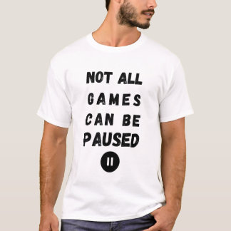 Nicht alle Spiele können gestoppt werden - Gamer L T-Shirt