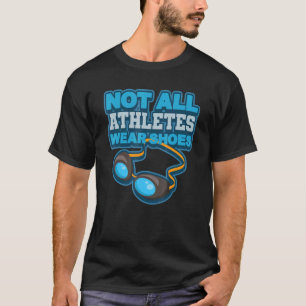 Nicht alle Sportler tragen Schuhe und schwimmen Id T-Shirt