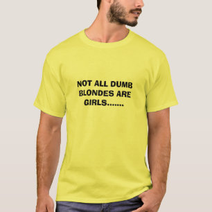 NICHT ALLE STUMMEN BLONDINEN SIND MÄDCHEN ....... T-Shirt