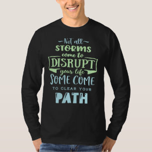 Nicht alle Stürme stören Ihr Leben T-Shirt