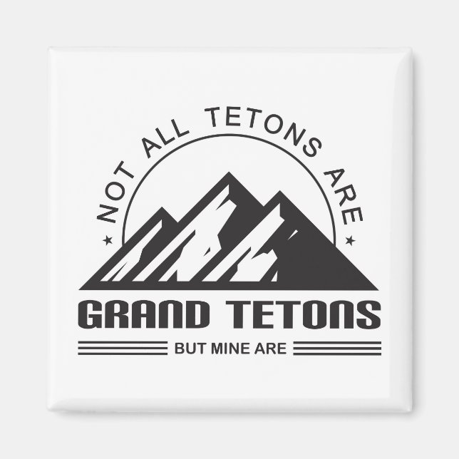 Nicht alle Tetons sind große Tetons, aber meine si Magnet (Vorne)