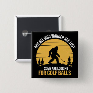 Nicht alle Wanderer sind verloren Golfball Club Bi Button