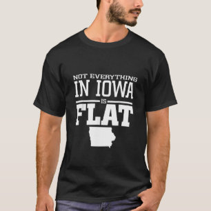 Nicht alles in Iowa ist flach funny Sarcasm Iowa T-Shirt