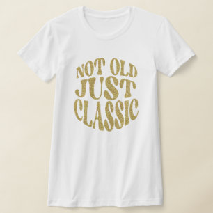 Nicht alt, nur klassisches goldenes Retro-Geburtst T-Shirt