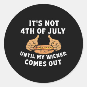 Nicht am 4. Juli, bis mein Weiner aus dem Griff ko Runder Aufkleber