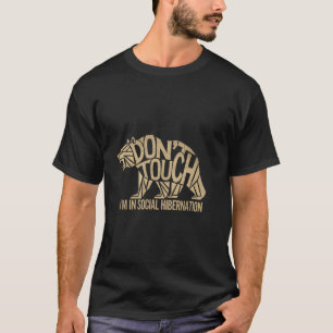 Nicht anfassen, ich bin im sozialen Winterschlaf. T-Shirt