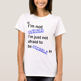 Nicht ängstlich, zu sein selbst T-Shirt
